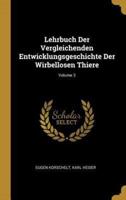 Lehrbuch Der Vergleichenden Entwicklungsgeschichte Der Wirbellosen Thiere; Volume 3