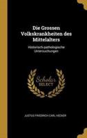 Die Grossen Volkskrankheiten Des Mittelalters