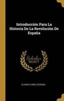 Introducción Para La Historia De La Revolución De España