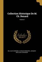 Collection Historique De M. Ch. Renard; Volume 1