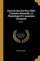 Oeuvres Qui Ont Pour Objet L'histoire Naturelle, La Physiologie Et L'anatomie Comparee; Volume 1