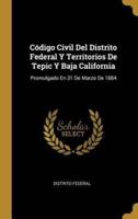 Código Civil Del Distrito Federal Y Territorios De Tepic Y Baja California