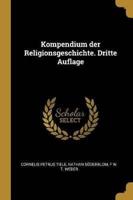 Kompendium Der Religionsgeschichte. Dritte Auflage