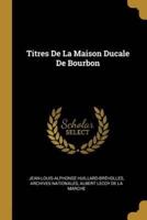 Titres De La Maison Ducale De Bourbon