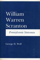 William Warren Scranton, Pennsylvania Statesman