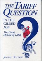 The Tariff Question in the Gilded Age