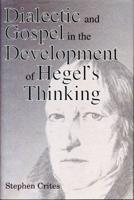 Dialectic and Gospel in the Development of Hegel's Thinking