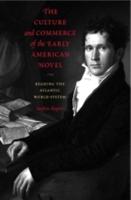 The Culture and Commerce of the Early American Novel