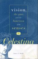Vision, the Gaze, and the Function of the Senses in "Celestina"