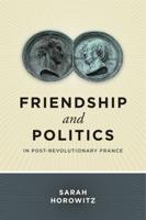 Friendship and Politics in Post-Revolutionary France