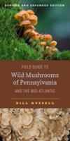 Field Guide to Wild Mushrooms of Pennsylvania and the Mid-Atlantic