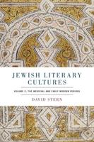 Jewish Literary Cultures. Volume 2 The Medieval and Early Modern Periods