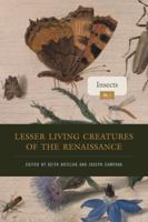 Lesser Living Creatures of the Renaissance. Volume 1 Insects