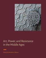 Art, Power, and Resistance in the Middle Ages
