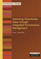 Delivering Shareholder Value Through Integrated Performance Management