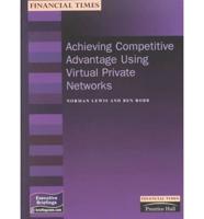 Achieving Competitive Advantage Using Virtual Private Networks