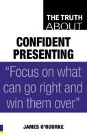The Truth About Confident Presenting