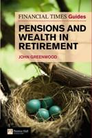The Financial Times Guide to Pensions and Wealth in Retirement