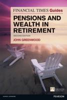 The Financial Times Guide to Pensions and Wealth in Retirement