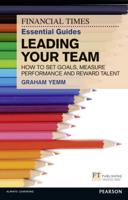 The Financial Times Essential Guide to Leading Your Team