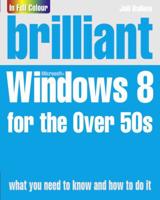 Brilliant Microsoft Windows 8 for the Over 50S