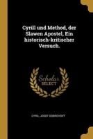 Cyrill Und Method, Der Slawen Apostel, Ein Historisch-Kritischer Versuch.