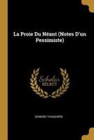 La Proie Du Néant (Notes D'un Pessimiste)