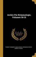 Archiv Für Kriminologie, Volumes 30-31