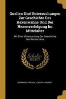 Quellen Und Untersuchungen Zur Geschichte Des Hexenwahns Und Der Hexenverfolgung Im Mittelalter