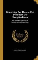 Grundzüge Der Theorie Und Des Baues Der Dampfturbinen