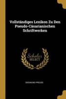 Vollständiges Lexikon Zu Den Pseudo-Cäsarianischen Schriftwerken