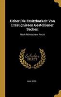 Ueber Die Ersitzbarkeit Von Erzeugnissen Gestohlener Sachen