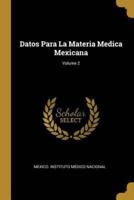 Datos Para La Materia Medica Mexicana; Volume 2