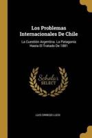 Los Problemas Internacionales De Chile