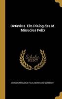 Octavius. Ein Dialog Des M. Minucius Felix