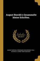 August Boeckh's Gesammelte Kleine Schriften.