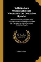 Vollständiges Orthographisches Wörterbuch Der Deutschen Sprache