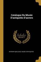 Catalogue Du Musée D'antiquités D'anvers