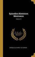 Episodios Históricos Mexicanos; Volume 16