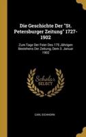 Die Geschichte Der "St. Petersburger Zeitung" 1727-1902