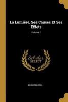 La Lumière, Ses Causes Et Ses Effets; Volume 2