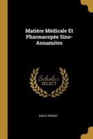 Matière Médicale Et Pharmacopée Sino-Annamites
