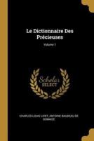 Le Dictionnaire Des Précieuses; Volume 1