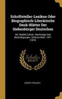 Schriftsteller-Lexikon Oder Biographisch-Literärische Denk-Blätter Der Siebenbürger Deutschen