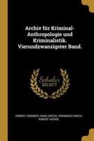 Archiv Für Kriminal-Anthropologie Und Kriminalistik. Vierundzwanzigster Band.