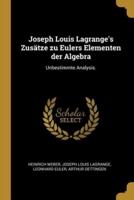 Joseph Louis Lagrange's Zusätze Zu Eulers Elementen Der Algebra