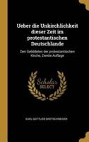 Ueber Die Unkirchlichkeit Dieser Zeit Im Protestantischen Deutschlande