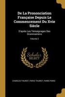 De La Prononciation Française Depuis Le Commencement Du Xvie Siècle