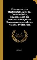 Kommentar Zum Strafgesetzbuch Für Das Deutsche Reich, Einschliesslich Der Strafbestimmungen Der Konkursordnung, Siebente Auflage, Zweiter Band