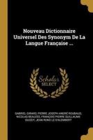 Nouveau Dictionnaire Universel Des Synonym De La Langue Française ...